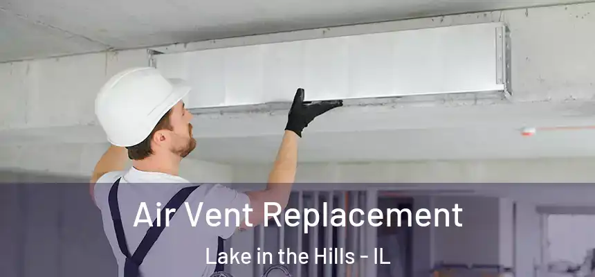  Air Vent Replacement Lake in the Hills - IL