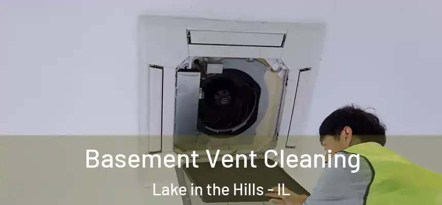  Basement Vent Cleaning Lake in the Hills - IL