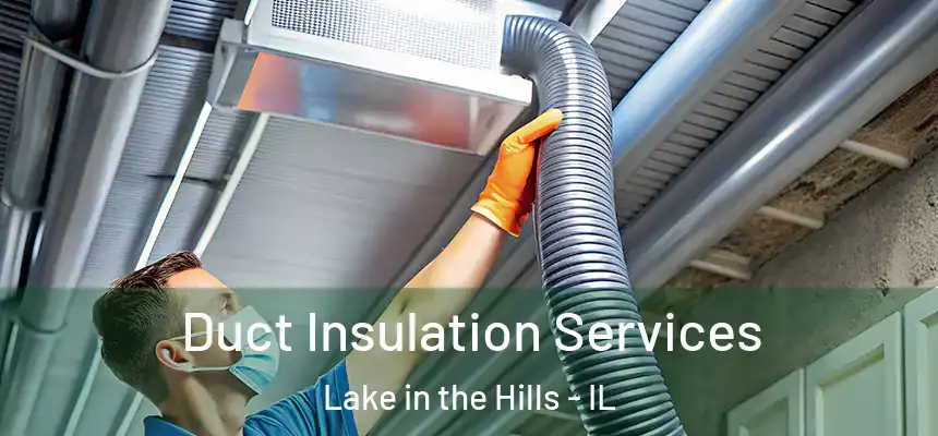  Duct Insulation Services Lake in the Hills - IL