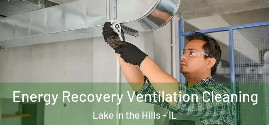  Energy Recovery Ventilation Cleaning Lake in the Hills - IL