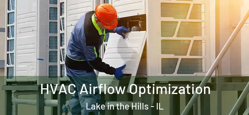  HVAC Airflow Optimization Lake in the Hills - IL