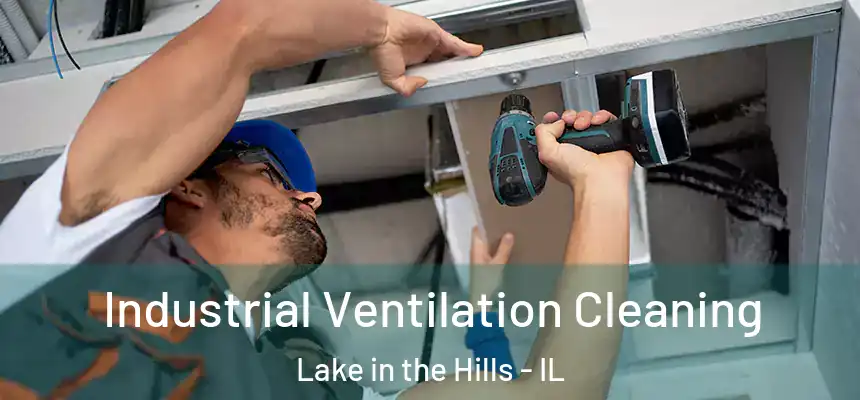  Industrial Ventilation Cleaning Lake in the Hills - IL