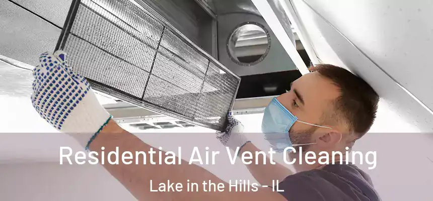 Residential Air Vent Cleaning Lake in the Hills - IL