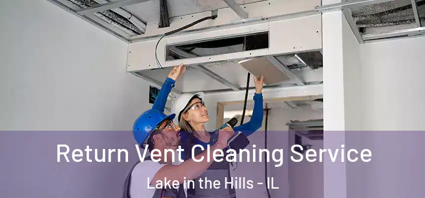  Return Vent Cleaning Service Lake in the Hills - IL